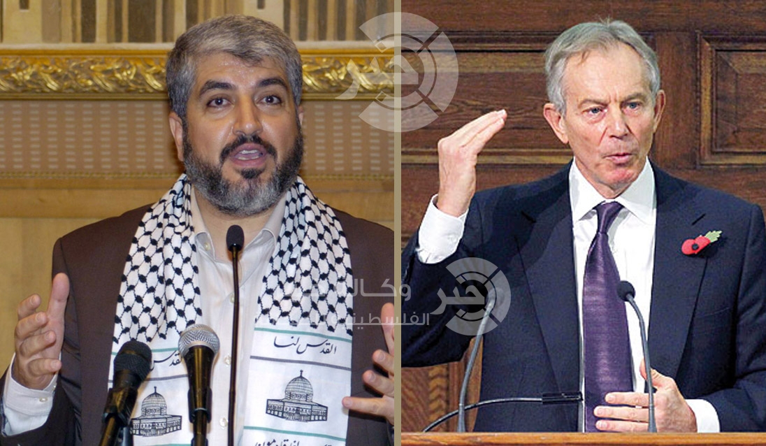 بالتفاصيل : احيط بالسرية والكتمان ... لقاء بلير بمشعل