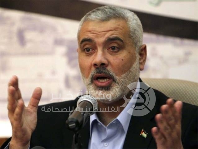 هنية:المقاومة لن تقبل بدولة غزة وعلى القيادة التعامل بابوة مع الشعب الفلسطيني