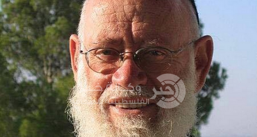 نفوق أكثر شخصية يهودية متطرفة عرفتها الصهيونية منذ قيام الكيان الصهيوني